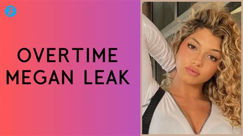 overtime leak|Overtime Megan Leak: A Deep Dive